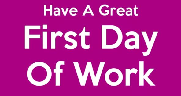 First Day of&nbsp;Work